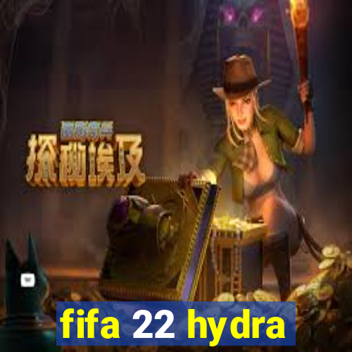 fifa 22 hydra